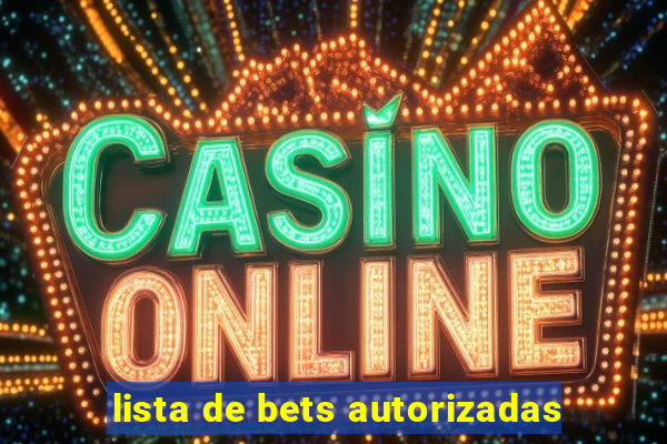 lista de bets autorizadas